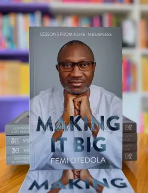 Making It Big by Femi Otedola. (Lessons From a Life in Business)