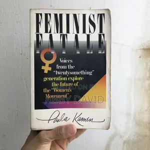 Feminist Fatale (By Paula Kamen) (Interviews Essays)