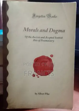 Morals and Dogma of the Ancient and Accepted Scottish Rite