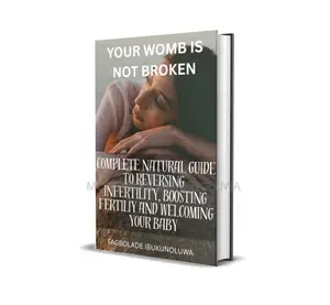 Complete Natural Guide to Reversing Infertility, Boosting Fertility