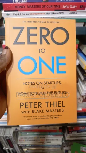 Zero to One: Notes on Startups, or How to Build the Future