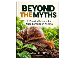 Beyond the Myths: A Practical Manual for Snail Farming in Nigeria