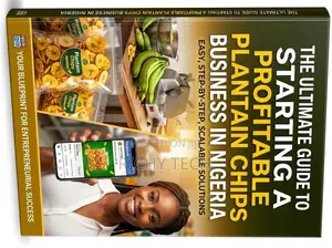 Ultimate Guide to Starting a Profitable Plantain Chips Business