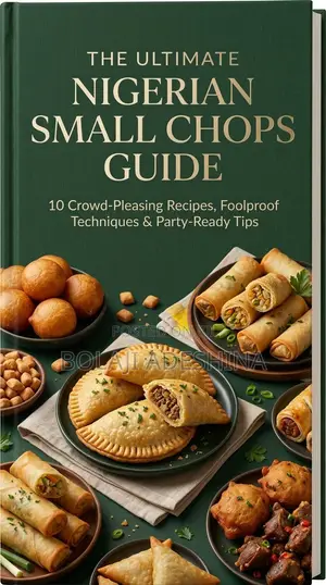 The Ultimate Nigerian Small Chops Guide