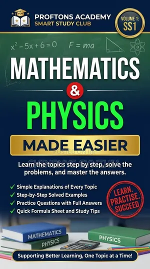 Mathematics and Physics Made Easier SS1 Volume 1-Proftons Academy