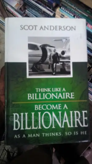 Think Like A Billionaire Become A Billionaire