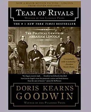 Team of Rivals Political Genius of Abraham Lincoln