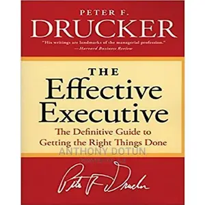 The Effective Executive: The Definitive Guide to Getting