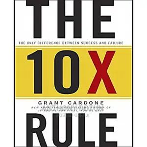 The 10x Rule by Grant Cardone