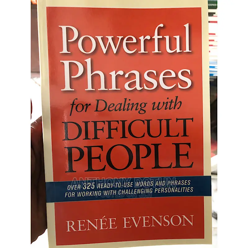 Powerful Phrases for Dealing With Difficult People: