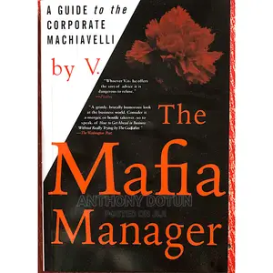 The Mafia Manager : A Guide to the Corporate Machiavelli