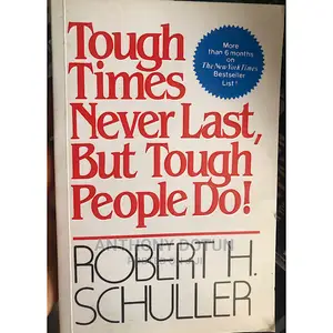 Tough Times Never Last, but Tough People Do!