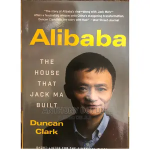 Alibaba: The House That Jack Ma Built by Duncan Clark